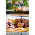Most Popular Caribbean Recipes Quick & Easy!: Essential West Indian Food Recipes from the Caribbean Islands