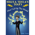 Nikola Tesla's Diary - How I Lit Up The World: (Educational Book with Illustrations For Children)