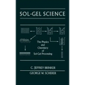 Sol-Gel Science: The Physics and Chemistry of Sol-Gel Processing