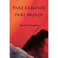 Part Darkness, Part Breath