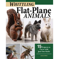 Whittling Flat-Plane Animals: 15 Projects to Carve with Just One Knife