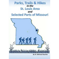 Parks, Trails, & Hikes in the St. Louis Area and Selected Parts of Missouri