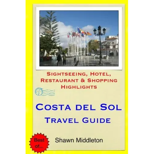Costa del Sol Travel Guide: Sightseeing, Hotel, Restaurant & Shopping Highlights