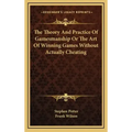 The Theory and Practice of Gamesmanship or the Art of Winning Games Without Actually Cheating