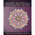 Heart Mandala Coloring Book: Beautiful Stress Relief Mandala Coloring Pages. This Book Is Especially For All You Romantics Out there That Love Hearts.