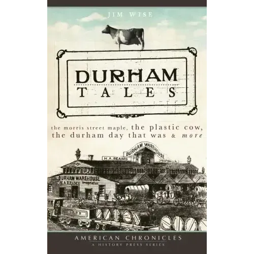 Durham Tales: The Morris Street Maple, the Plastic Cow, the Durham Day That Was & More