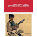 Mauro Giuliani: Opus 12 - Monferrines & Opus 73 - Bagatelle Per La Chitarra For Low G Ukulele