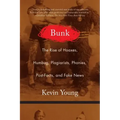 Bunk: The Rise of Hoaxes, Humbug, Plagiarists, Phonies, Post-Facts, and Fake News