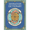Divination Dictionary: A Beginner's Guide to Fortune-Telling