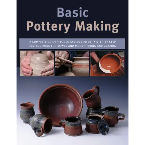 Basic Pottery Making: A Complete Guide