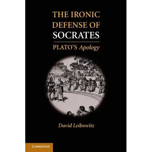 The Ironic Defense of Socrates