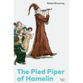 The Pied Piper of Hamelin (Complete Edition): Children's Classic - A Retold Fairy Tale by one of the Most Influential Victorian Poets and Playwrights