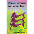 Uncle Hercules and other lies: 16 Essays about almost nothing