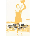 Man-To-Man Defense and Attack - The Clair Bee Basketball Library - Book III