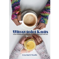 Ultraviolet Knits: Twelve knitting patterns featuring UV-reactive hand-dyed wool yarn