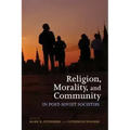 Religion, Morality, and Community in Post-Soviet Societies