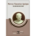 Marcus Vipsanius Agrippa: The Man Who Built Rome