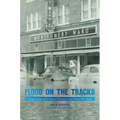 Flood on the Tracks: Living, Dying, and the Nature of Disaster in the Elkhorn River Basin