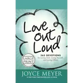 Love Out Loud: 365 Devotions for Loving God, Loving Yourself, and Loving Others