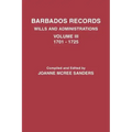 Barbados Records. Wills and Administrations: Volume III, 1701-1725
