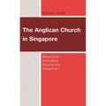 The Anglican Church in Singapore: Mission and Multiculture, Renewal and Realignment