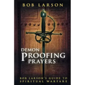 Demon Proofing Prayers: Bob Larson's Guide to Spiritual Warfare