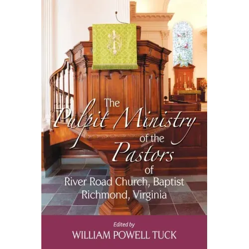 The Pulpit Ministry of the Pastors of River Road Church, Baptist, Richmond, Virginia