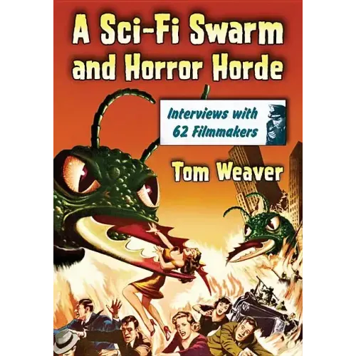 A Sci-Fi Swarm and Horror Horde: Interviews with 62 Filmmakers