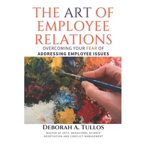 The Art of Employee Relations: Overcoming Your Fear of Addressing Employee Issues