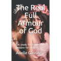 The Real Full Armour of God: Get battle ready for battle and prepare for victory!