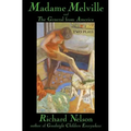 Madame Melville and the General from America: Two Plays