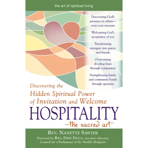 Hospitality--The Sacred Art: Discovering the Hidden Spiritual Power of Invitation and Welcome