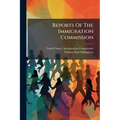 Reports Of The Immigration Commission: Abstracts Of Reports Of The Immigration Commision