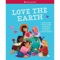 Love the Earth: Understanding Climate Change, Speaking Up for Solutions, and Living an Earth-Friendly Life
