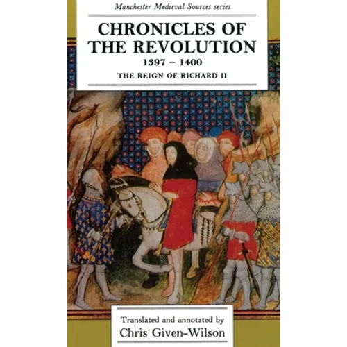 Chronicles of the Revolution, 1397â "1400: The Reign of Richard II