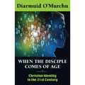 When the Disciple Comes of Age: Christian Identity in the Twenty-First Century