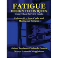 Fatigue Design Techniques: Vol. II - Low-Cycle and Multiaxial Fatigue