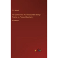 The Confessions of a Beachcomber: Being a Treatise on Personal Sanctuary: in large print