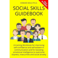 Social Skills Guidebook: A training Workbook for improving self-confidence and self-esteem in communication and for boosting emotional intellig