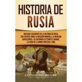 Historia de Rusia: Una guía fascinante de la historia de Rusia, con eventos como la invasión mongola, la invasión napoleónica, las reform