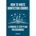 How to Write Nonfiction eBooks: A Proven 17-Step Plan for Beginners
