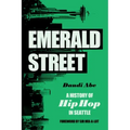 Emerald Street: A History of Hip Hop in Seattle