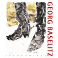 Georg Baselitz. 100 Drawings: From the Beginning Until the Present