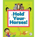 Hold Your Horses!: (And Other Peculiar Sayings)