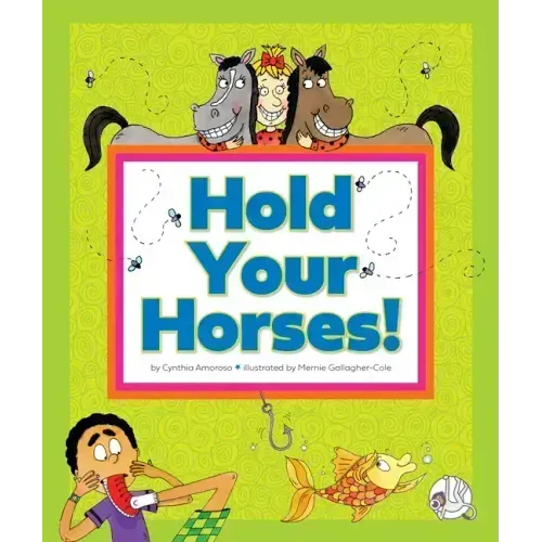 Hold Your Horses!: (And Other Peculiar Sayings)