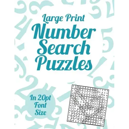 Large Print Number Search Puzzles: A book of 100 Number Search puzzles in large 20pt print.