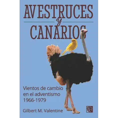 Avestruces y canarios: Vientos de cambio en el adventismo: 1966-1979