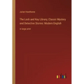 The Lock and Key Library; Classic Mystery and Detective Stories: Modern English: in large print