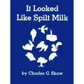 It Looked Like Spilt Milk