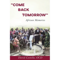 "Come Back Tomorrow": African Memories